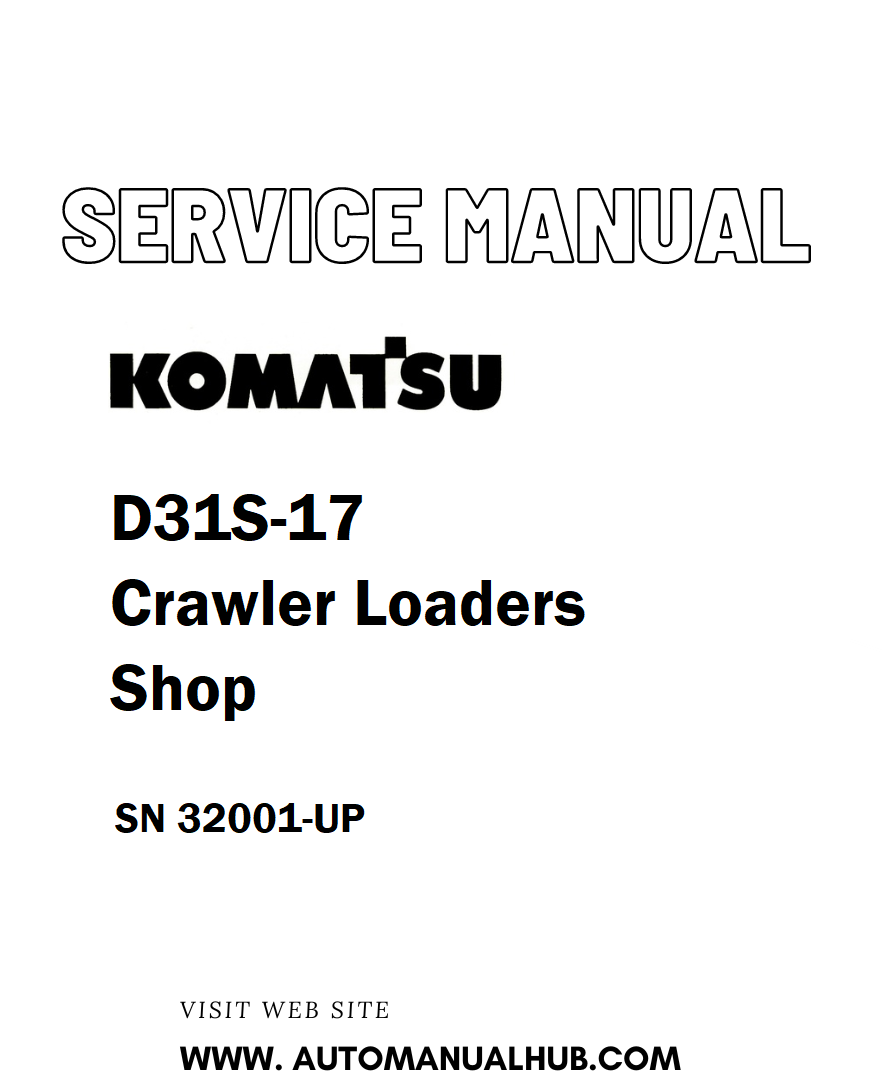 Komatsu D31S-17 Crawler Loaders Shop Service And Repair Manual SN 32001-UP - PDF