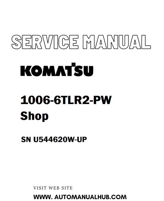 Komatsu 1006-6TLR2-PW Shop Service And Repair Manual SN U544620W-UP - PDF
