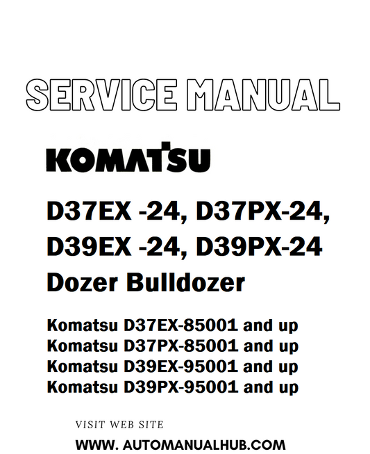 Komatsu D37EX -24, D37PX-24, D39EX -24, D39PX-24 Dozer Bulldozer Service And Repair Manual - PDF