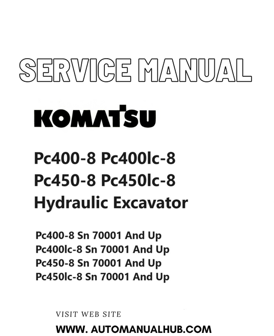 Komatsu Pc400-8 Pc400lc-8 Pc450-8 Pc450lc-8 Hydraulic Excavator Service And Repair Manual SN 70001 & Up PDF