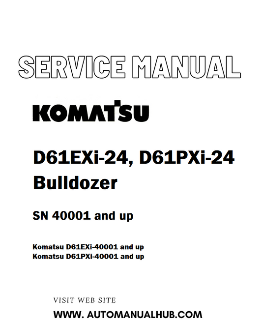Komatsu D61EXi-24, D61PXi-24 Bulldozer Service And Repair Manual SN 40001 and up - PDF