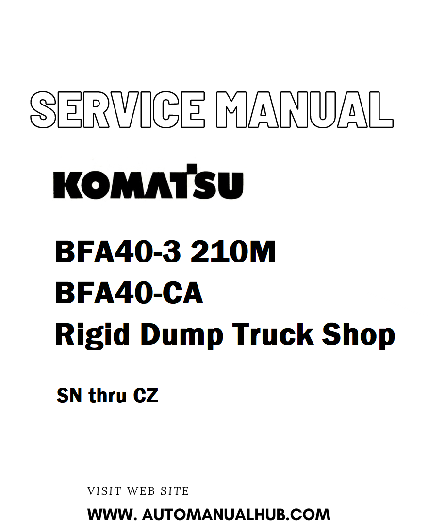 Komatsu BFA40-3 210M BFA40-CA Rigid Dump Truck Shop Service And Repair Manual SN thru CZ - PDF