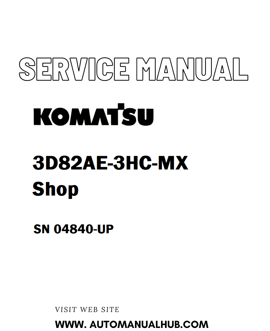 Komatsu 3D82AE-3HC-MX Shop Service And Repair Manual SN 04840-UP - PDF