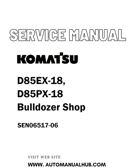 Komatsu D85EX-18, D85PX-18 Bulldozer Shop Service And Repair Manual SEN06517-06 - PDF