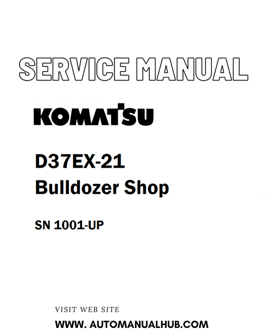 Komatsu D37EX-21 Bulldozer Shop Service And Repair Manual SN 1001-UP - PDF