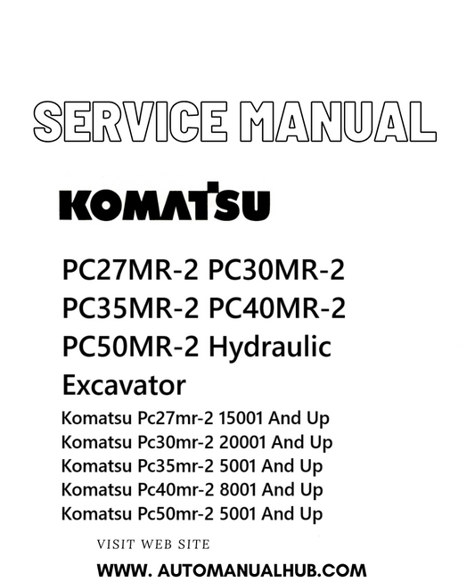 Komatsu PC27MR-2 PC30MR-2 PC35MR-2 PC40MR-2 PC50MR-2 Hydraulic Excavator Service And Repair Manual PDF