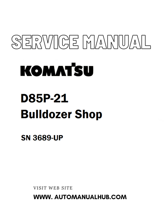 Komatsu D85P-21 Bulldozer Shop Service And Repair Manual SN 3689-UP - PDF