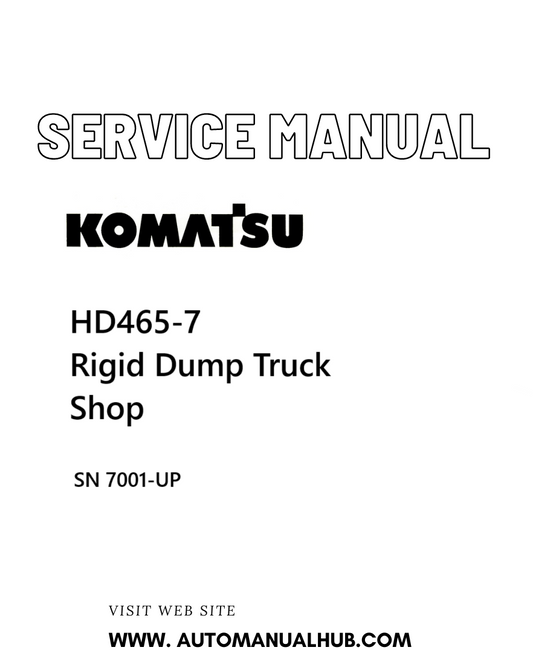 Komatsu HD465-7 Rigid Dump Truck Shop Service And Repair Manual SN 7001-UP - PDF