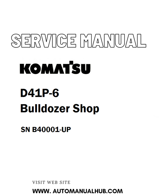 Komatsu D41P-6 Bulldozer Shop Service And Repair Manual SN B40001-UP - PDF