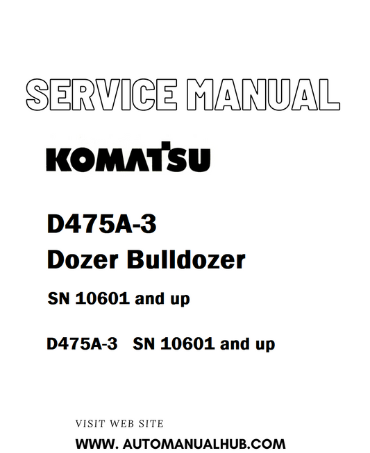 Komatsu D475A-3 Dozer Bulldozer Service And Repair Manual SN 10601 and up - PDF