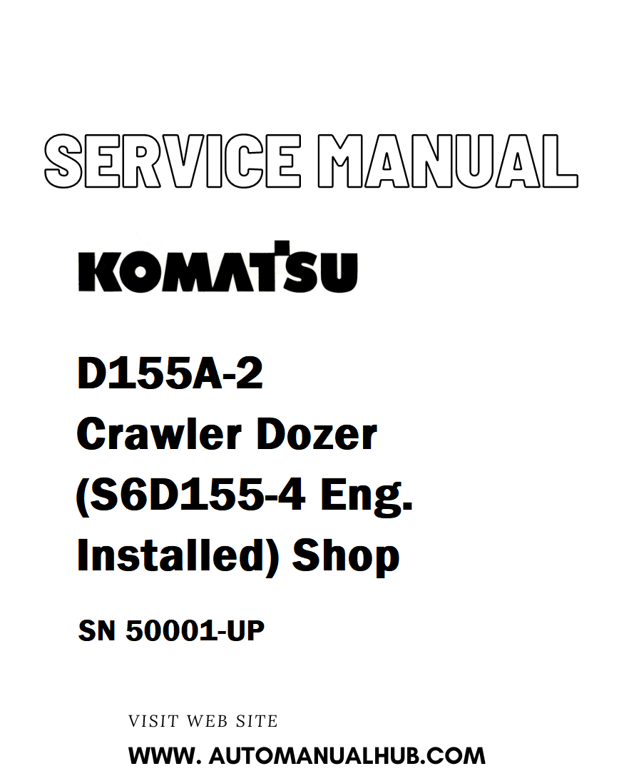 Komatsu D155A-2 Crawler Dozer (S6D155-4 Eng. Installed) Shop Service Repair Manual SN 50001-UP - PDF