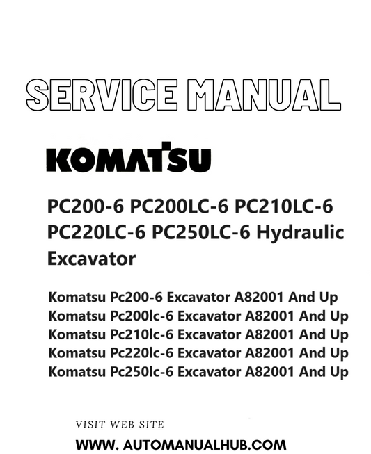 Komatsu PC200-6 PC200LC-6 PC210LC-6 PC220LC-6 PC250LC-6 Hydraulic Excavator Servcie And Repair Manual A82001 and up PDF