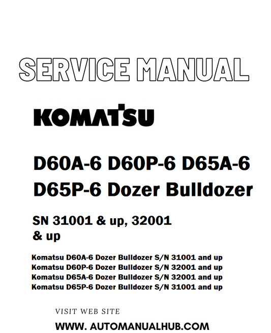 Komatsu D60A-6 D60P-6 D65A-6 D65P-6 Dozer Bulldozer Service And Repair Manual SN 31001 & up, 32001 & up - PDF