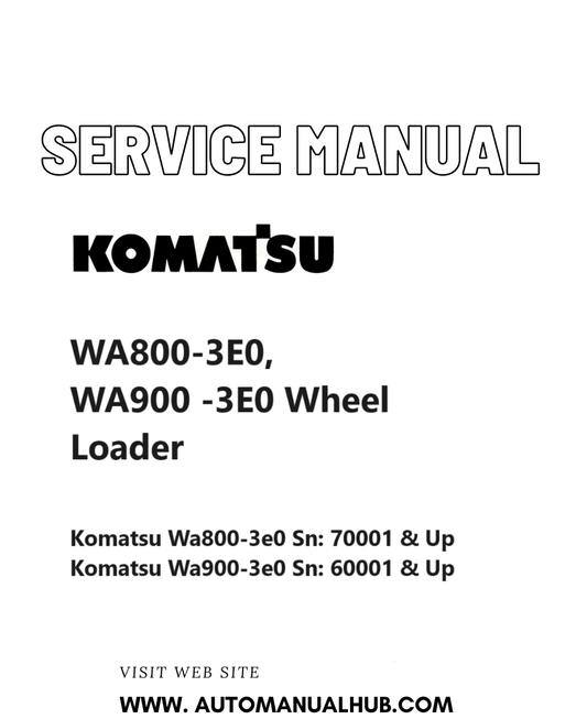 Komatsu WA800-3E0, WA900 -3E0 Wheel Loader Service And Repair Manual SN 70001 & up, 60001 and up PDF