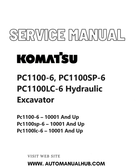 Komatsu PC1100-6, PC1100SP-6 PC1100LC-6 Hydraulic Excavator Service And Repair Manual SN 10001 and up PDF