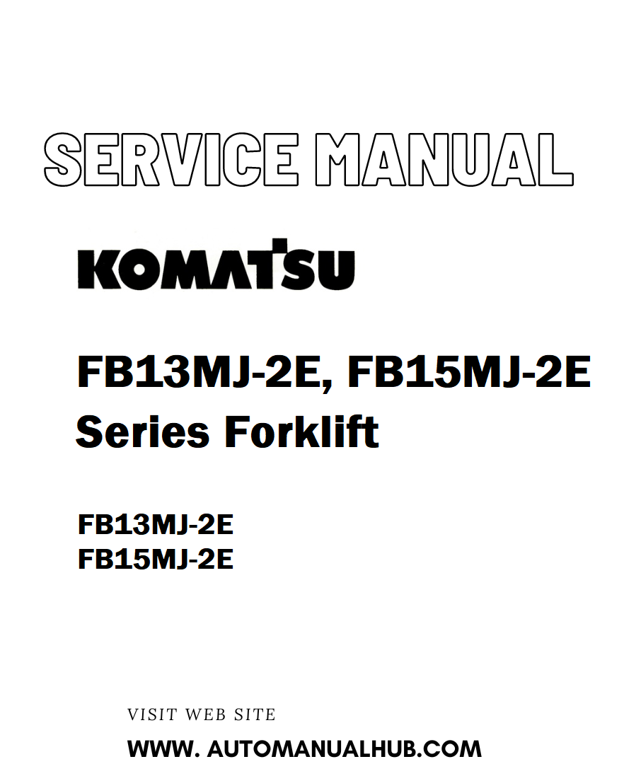 Komatsu FB13MJ-2E, FB15MJ-2E Series Forklift Service And Repair Manual - PDF