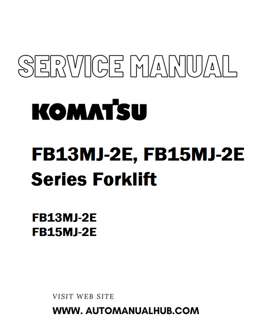 Komatsu FB13MJ-2E, FB15MJ-2E Series Forklift Service And Repair Manual - PDF
