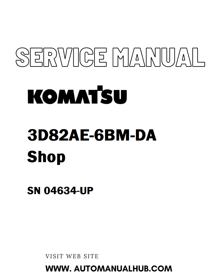 Komatsu 3D82AE-6BM-DA Shop Service And Repair Manual SN 04634-UP - PDF