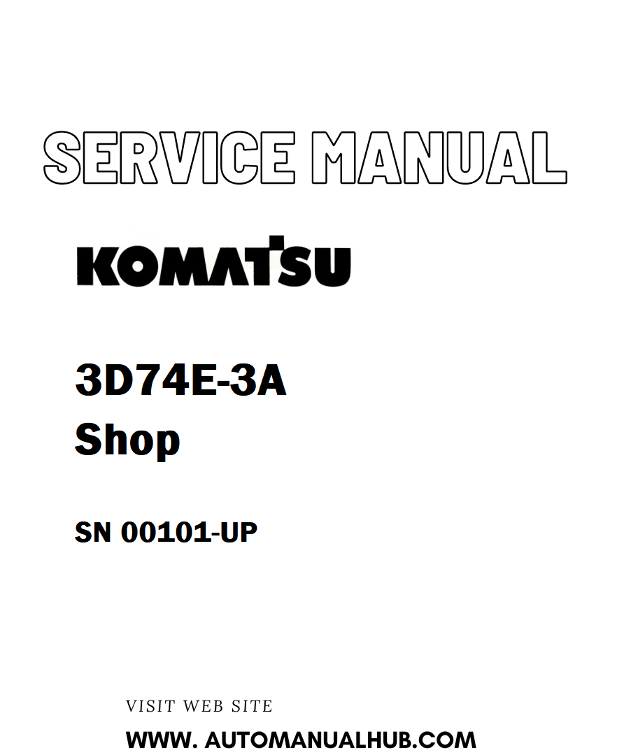 Komatsu 3D74E-3A Shop Service And Repair Manual SN 00101-UP - PDF