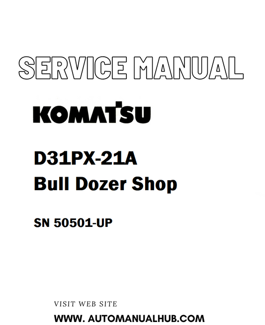 Komatsu D31PX-21A Bull Dozer Shop Service And Repair Manual SN 50501-UP - PDF