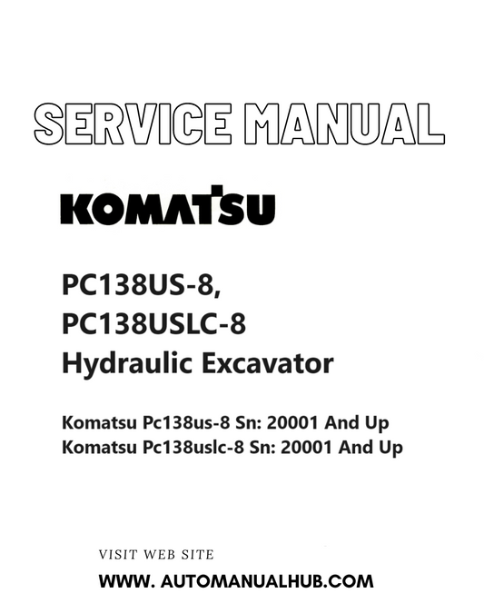 Komatsu PC138US-8, PC138USLC-8 Hydraulic Excavator Service And Repair Manual SN 20001 and up PDF