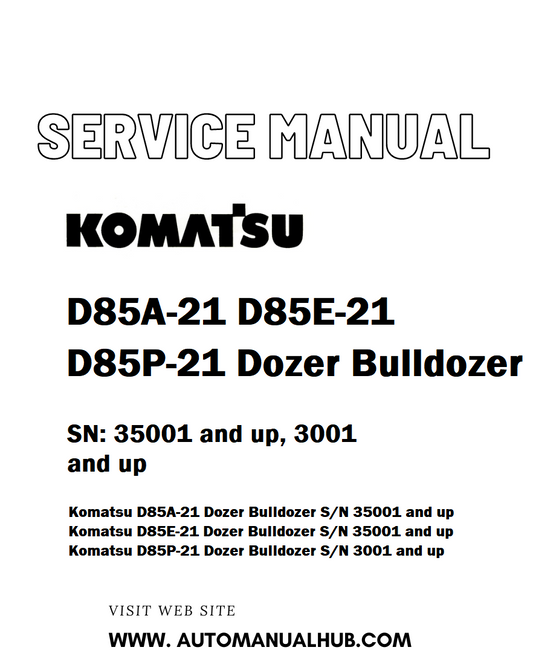 Komatsu D85A-21 D85E-21 D85P-21 Dozer Bulldozer Service And Repair Manual SN: 35001 and up, 3001 and up - PDF