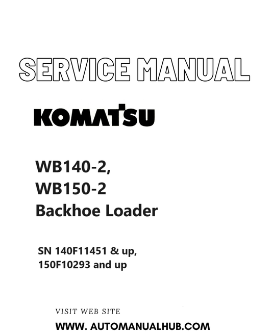 Komatsu WB140-2, WB150-2 Backhoe Loader Service And Repair Manual SN 140F11451 & up, 150F10293 and up PDF