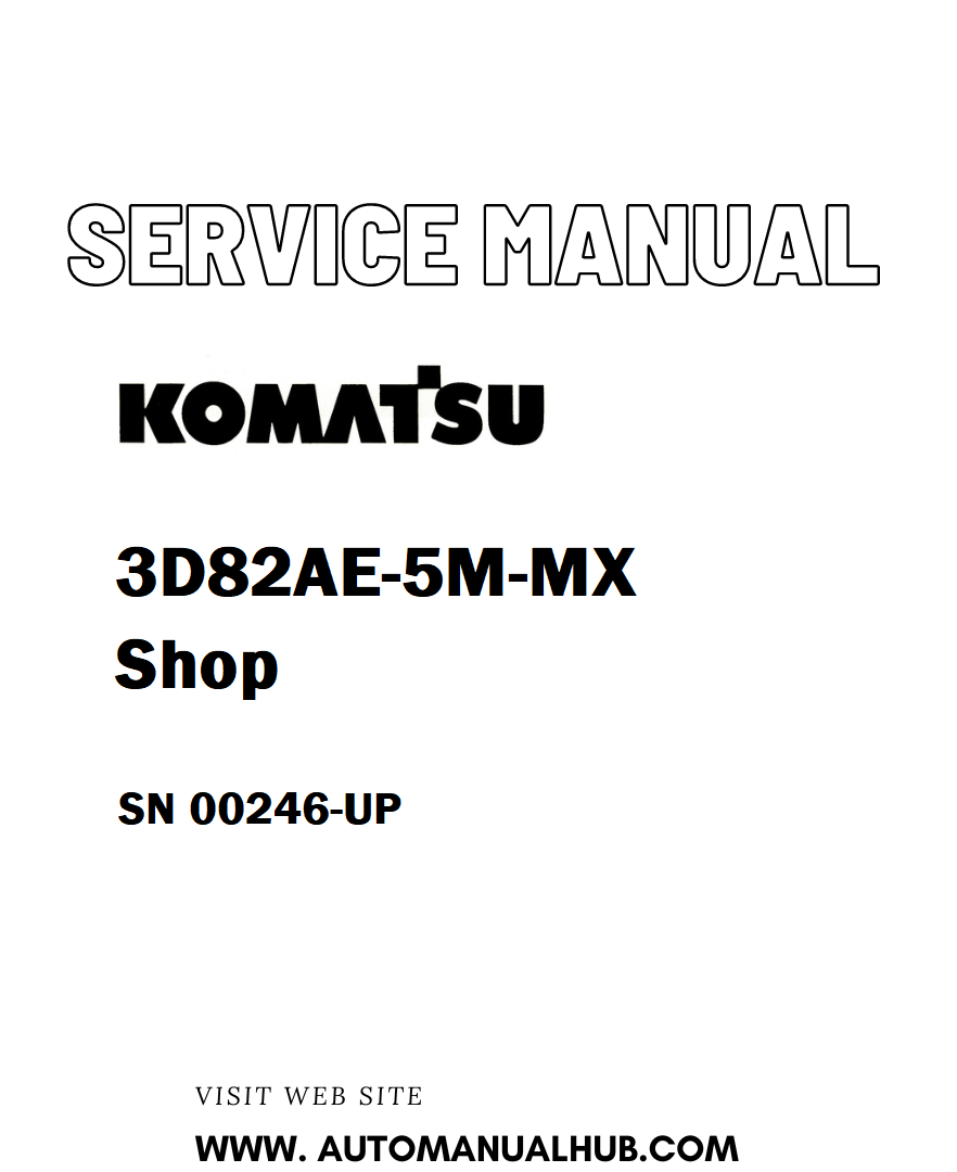 Komatsu 3D82AE-5M-MX Shop Service And Repair Manual SN 00246-UP - PDF