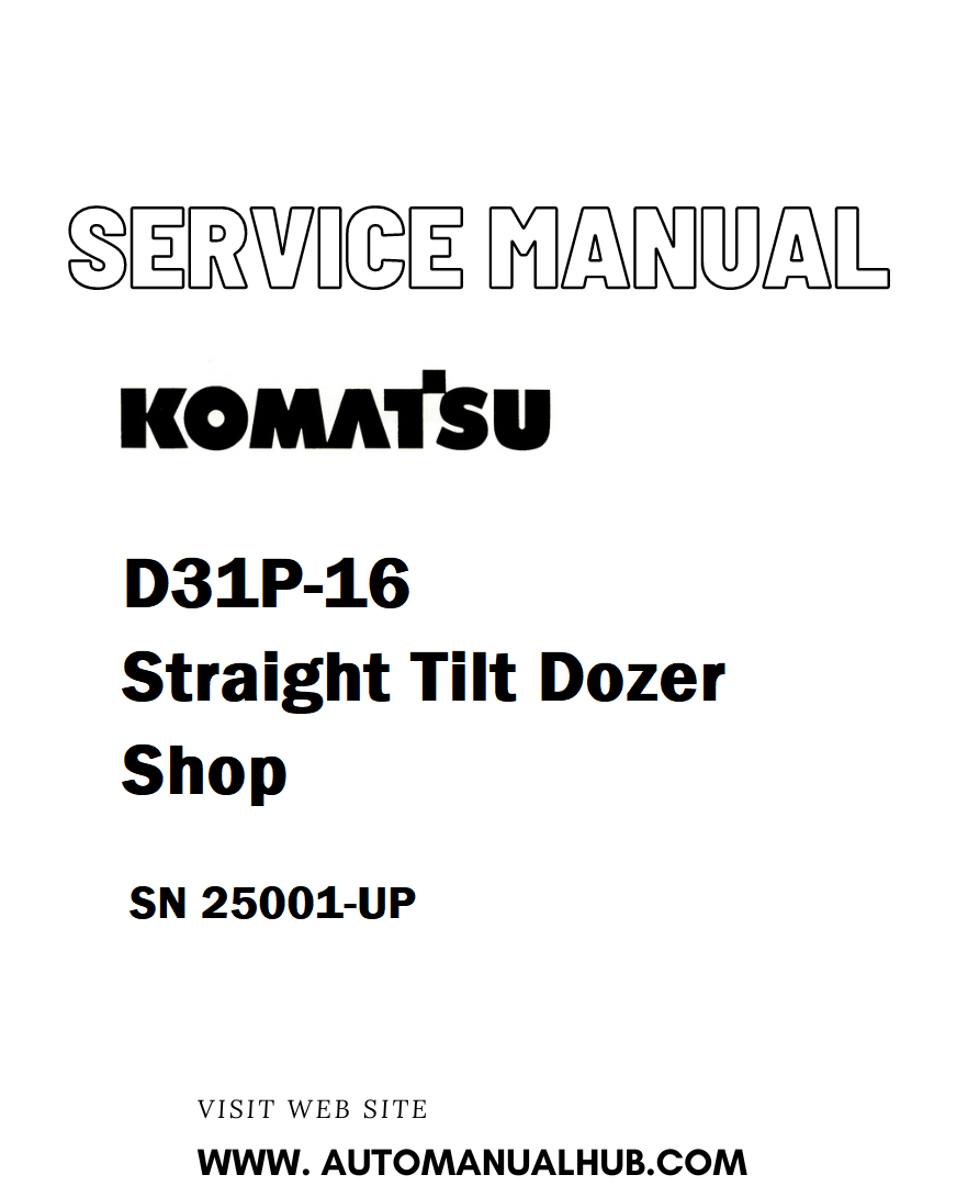 Komatsu D31P-16 Straight Tilt Dozer Shop Service And Repair Manual SN 25001-UP - PDF