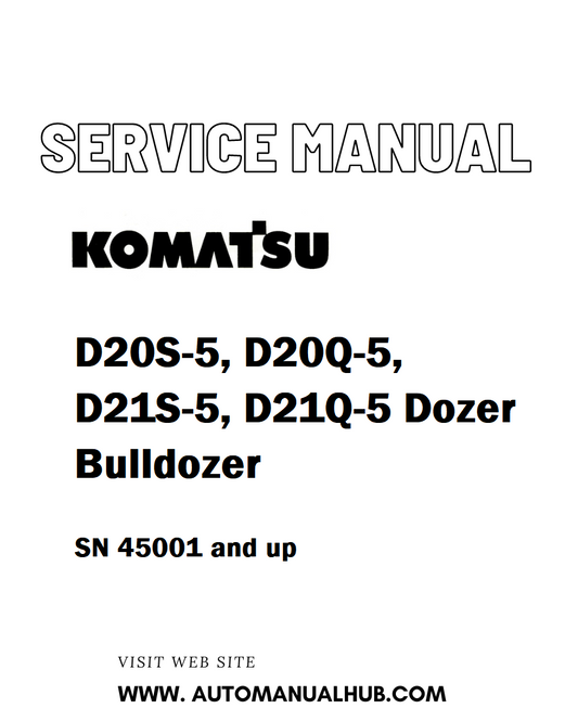 Komatsu D20S-5, D20Q-5, D21S-5, D21Q-5 Dozer Bulldozer Service And Repair Manual SN 45001 and up - PDF
