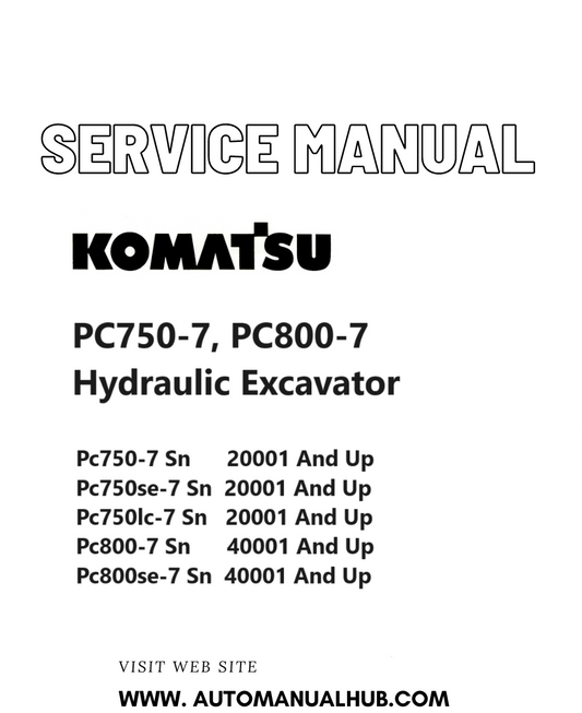 Komatsu PC750-7, PC800-7 Hydraulic Excavator Service And Repair Manual SN 20001 and up, 40001 and up PDF