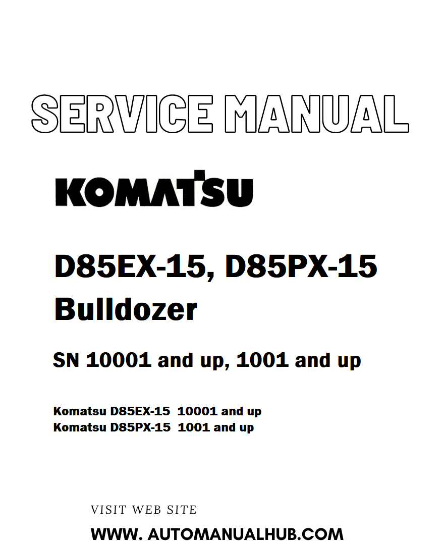 Komatsu D85EX-15, D85PX-15 Bulldozer Service And Repair Manual SN 10001 and up, 1001 and up - PDF