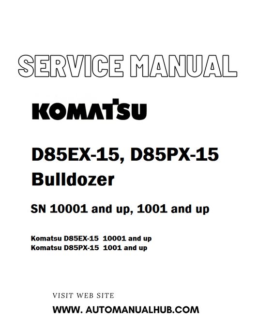 Komatsu D85EX-15, D85PX-15 Bulldozer Service And Repair Manual SN 10001 and up, 1001 and up - PDF