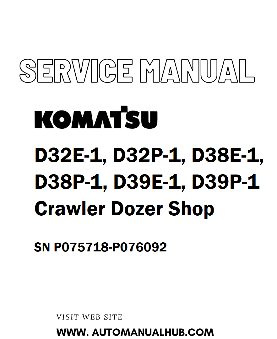 Komatsu D32E-1, D32P-1, D38E-1, D38P-1, D39E-1, D39P-1 Crawler Dozer Shop Service And Repair Manual SN P075718-P076092 - PDF 