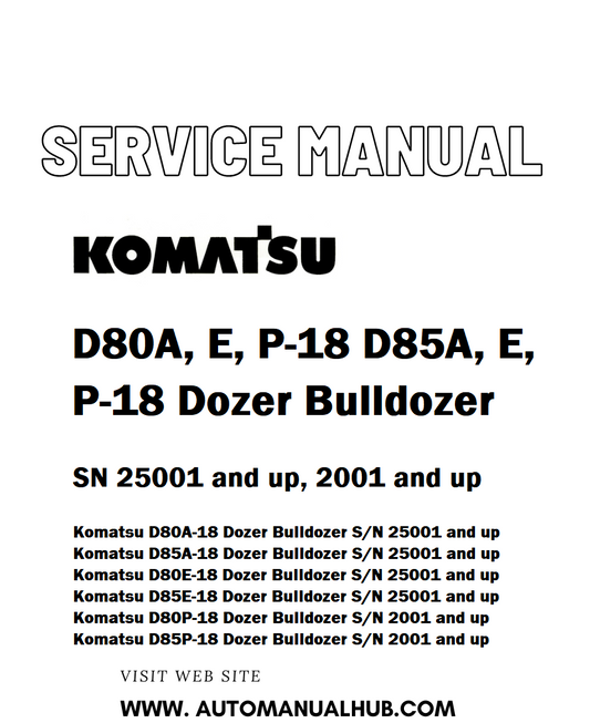 Komatsu D80A, E, P-18 D85A, E, P-18 Dozer Bulldozer Service And Repair Manual SN 25001 and up, 2001 and up - PDF
