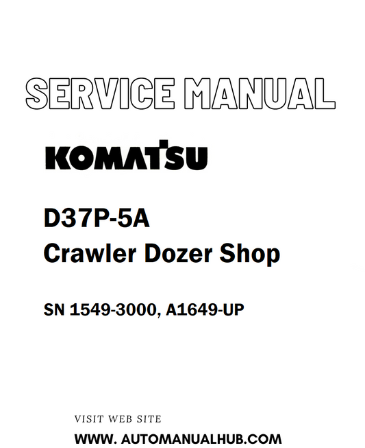 Komatsu D37P-5A Crawler Dozer Shop Service And Repair Manual SN 1549-3000, A1649-UP - PDF