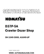 Komatsu D37P-5A Crawler Dozer Shop Service And Repair Manual SN 1549-3000, A1649-UP - PDF