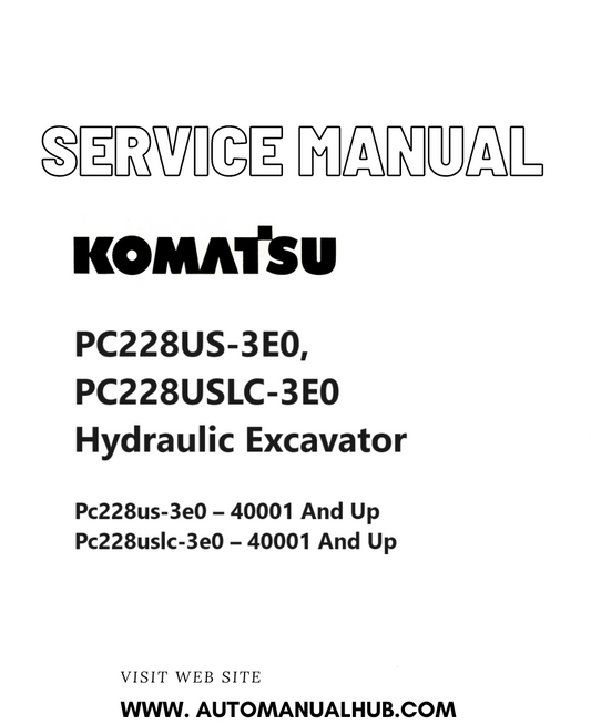 Komatsu PC228US-3E0, PC228USLC-3E0 Hydraulic Excavator Service And Repair Manual SN 40001 and up PDF