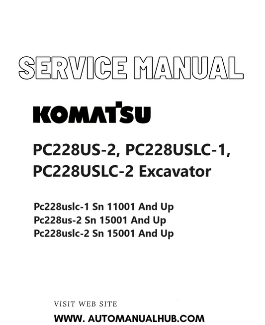 Komatsu PC228US-2, PC228USLC-1, PC228USLC-2 Excavator Service And Repair Manual SN 11001 and up, 15001 and up PDF
