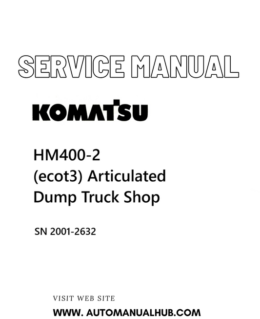Komatsu HM400-2 (ecot3) Articulated Dump Truck Shop Service And Repair Manual SN 2001-2632 - PDF 
