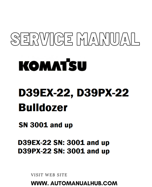 Komatsu D39EX-22, D39PX-22 Bulldozer Service And Repair Manual SN 3001 and up - PDF