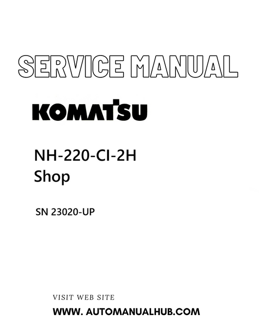 Komatsu NH-220-CI-2H Shop Service And Repair Manual SN 23020-UP - PDF