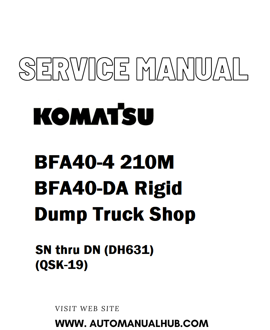 Komatsu BFA40-4 210M BFA40-DA Rigid Dump Truck Shop Service And Repair Manual SN thru DN (DH631) (QSK-19) - PDF