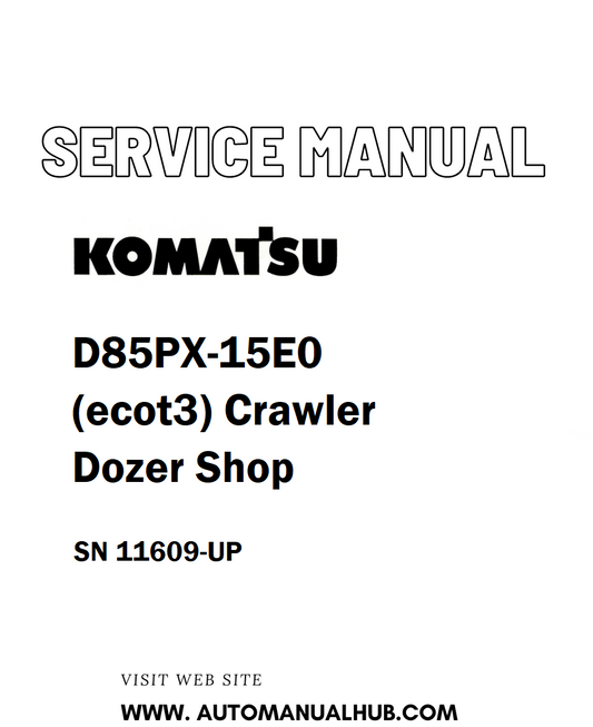 Komatsu D85PX-15E0 (ecot3) Crawler Dozer Shop Service And Repair Manual SN 11609-UP - PDF
