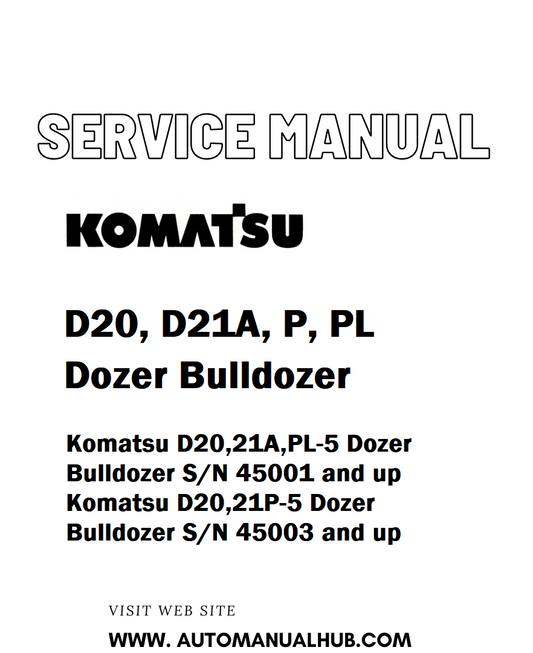 Komatsu D20, D21A, P, PL Dozer Bulldozer Service And Repair Manual SN 45001-UP, 45003-UP - PDF 