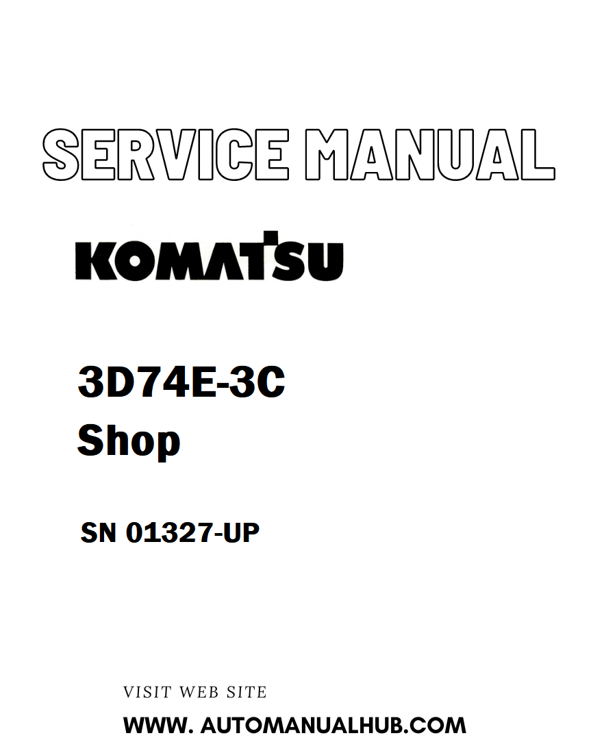 Komatsu 3D74E-3C Shop Service And Repair Manual SN 01327-UP - PDF