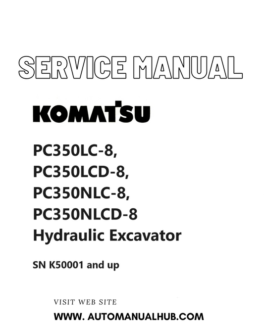 Komatsu PC350LC-8, PC350LCD-8, PC350NLC-8, PC350NLCD-8 Hydraulic Excavator Service And Repair Manual SN K50001 and up PDF