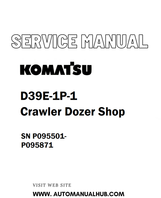 Komatsu D39E-1P-1 Crawler Dozer Shop Service And Repair Manual SN P095501-P095871 - PDF