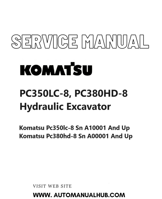 Komatsu PC350LC-8, PC380HD-8 Hydraulic Excavator Service And Repair Manual SN A10001 and up, A00001 and up PDF