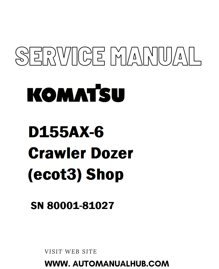 Komatsu D155AX-6 Crawler Dozer (ecot3) Shop Service And Repair Manual SN 80001-81027 - PDF